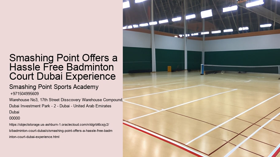 Smashing Point Offers a Hassle Free Badminton Court Dubai Experience