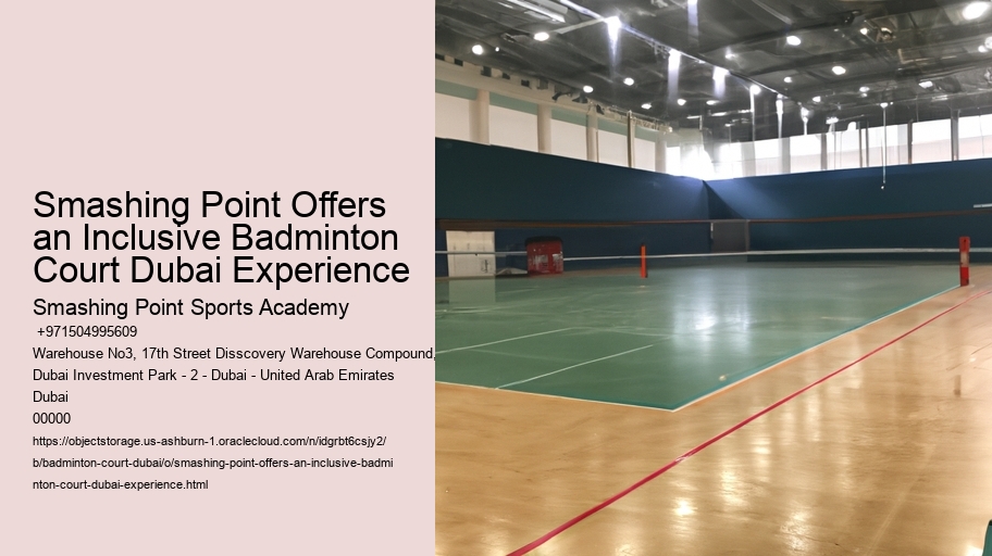 Smashing Point Offers an Inclusive Badminton Court Dubai Experience