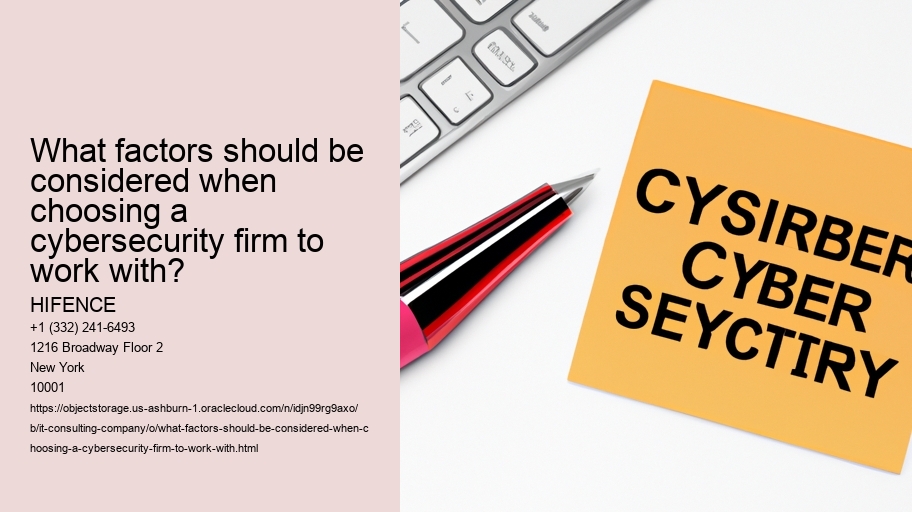 What factors should be considered when choosing a cybersecurity firm to work with?
