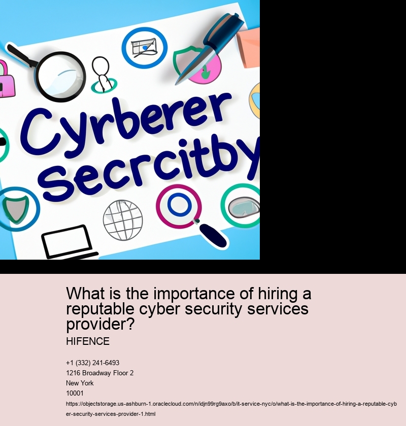 What is the importance of hiring a reputable cyber security services provider?