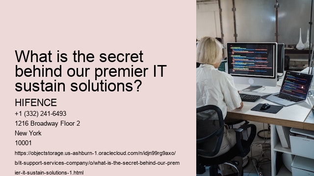 What is the secret behind our premier IT sustain solutions?