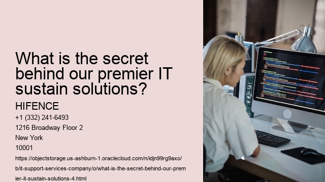 What is the secret behind our premier IT sustain solutions?