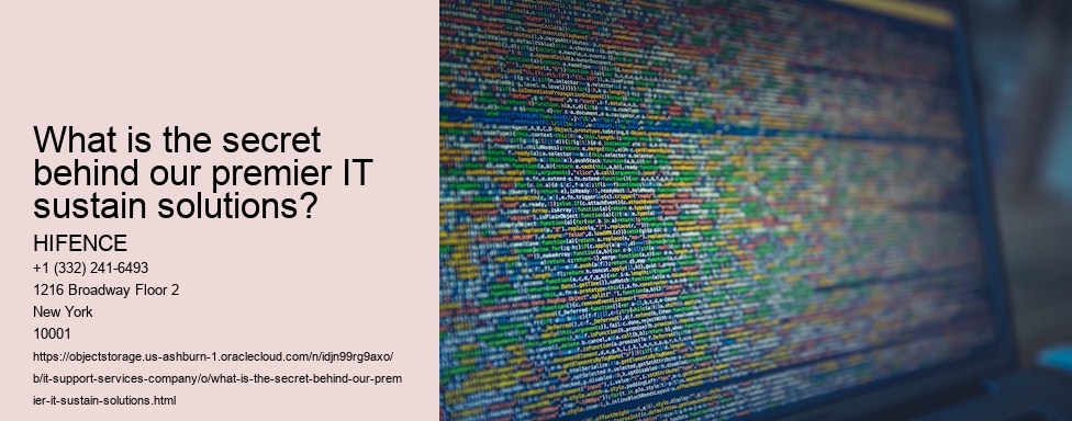 What is the secret behind our premier IT sustain solutions?