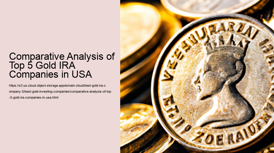 Comparative Analysis of Top 5 Gold IRA Companies in USA