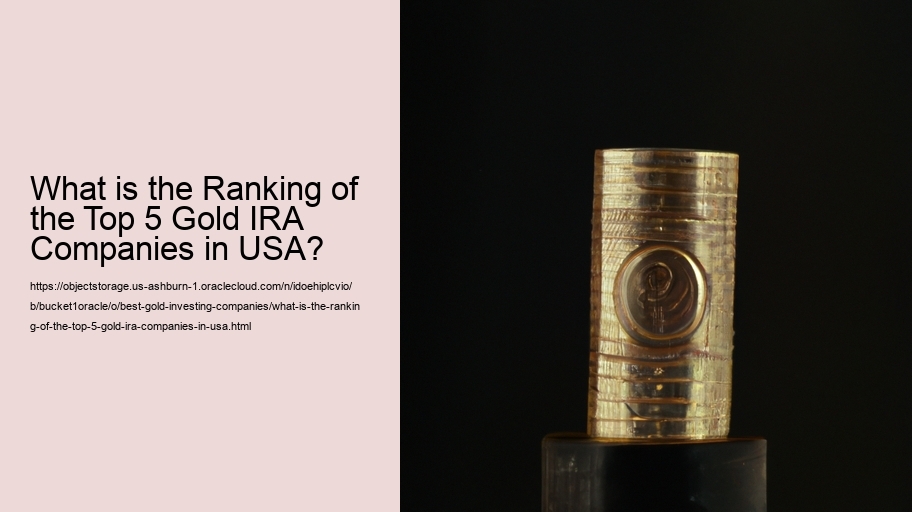 What is the Ranking of the Top 5 Gold IRA Companies in USA?