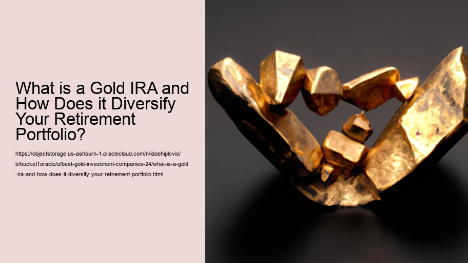 What is a Gold IRA and How Does it Diversify Your Retirement Portfolio?
