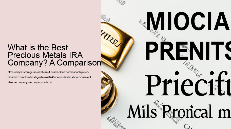What is the Best Precious Metals IRA Company? A Comparison