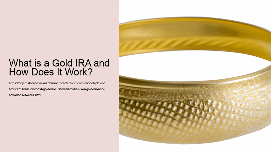 What is a Gold IRA and How Does It Work?