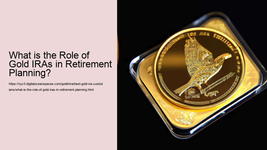 What is the Role of a Gold IRA Custodian and Who are the Best Ones? 