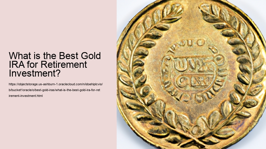 What is the Best Gold IRA for Retirement Investment?