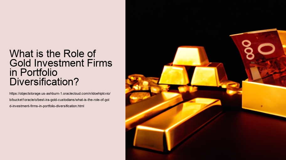 What is the Role of Gold Investment Firms in Portfolio Diversification?