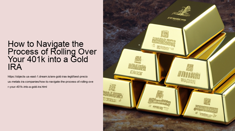 How to Navigate the Process of Rolling Over Your 401k into a Gold IRA