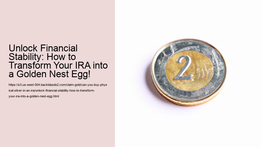 Unlock Financial Stability: How to Transform Your IRA into a Golden Nest Egg!