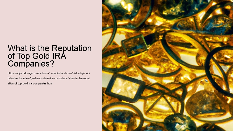 What is the Reputation of Top Gold IRA Companies? 