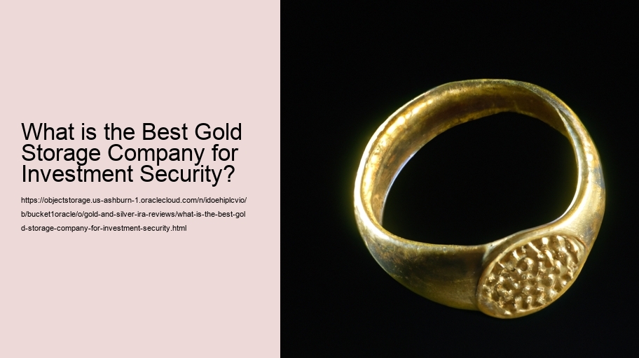 What is the Best Gold Storage Company for Investment Security?