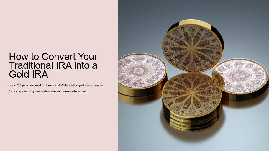 How to Convert Your Traditional IRA into a Gold IRA