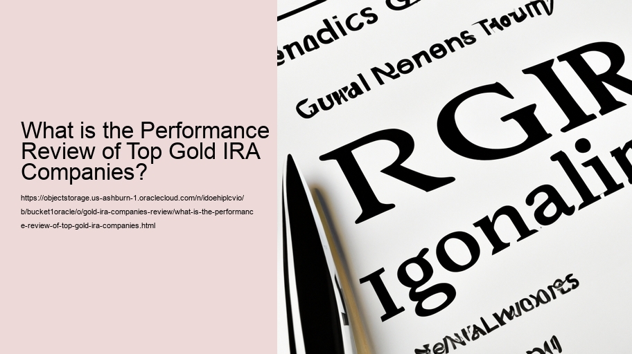 What is the Performance Review of Top Gold IRA Companies?