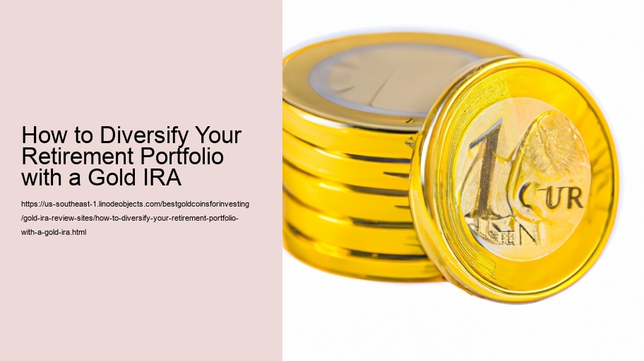 How to Diversify Your Retirement Portfolio with a Gold IRA