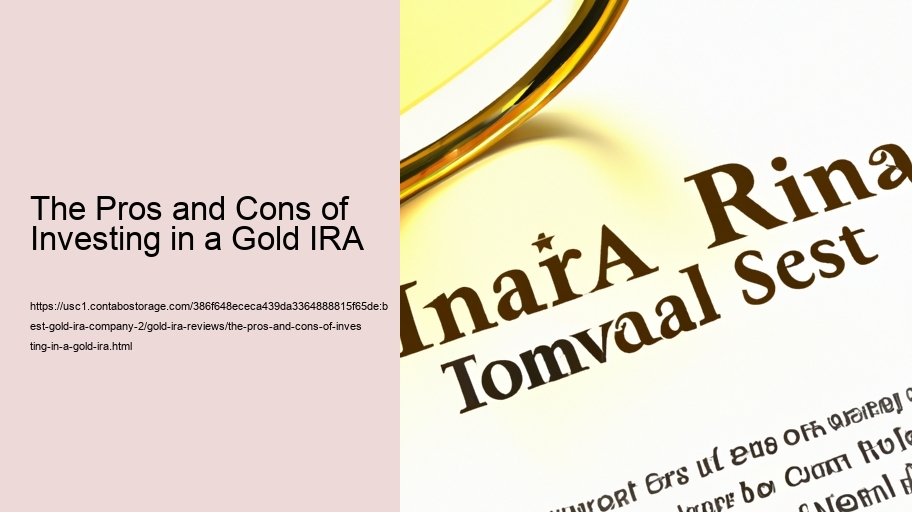 The Pros and Cons of Investing in a Gold IRA 