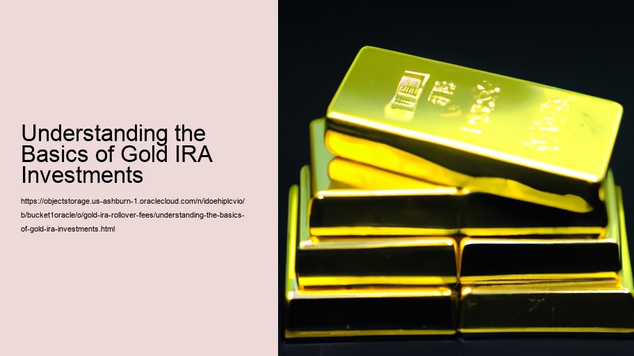 Understanding the Basics of Gold IRA Investments 