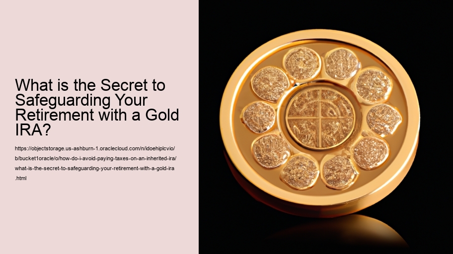 What is the Secret to Safeguarding Your Retirement with a Gold IRA?