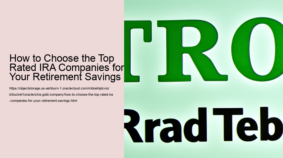 How to Choose the Top Rated IRA Companies for Your Retirement Savings