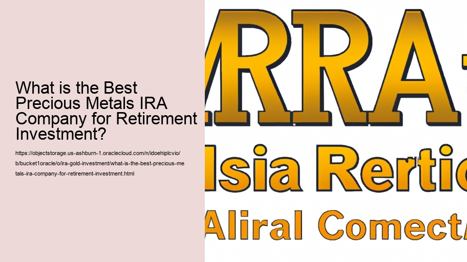 What is the Best Precious Metals IRA Company for Retirement Investment?