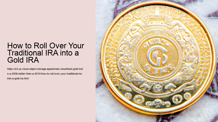 How to Roll Over Your Traditional IRA into a Gold IRA 