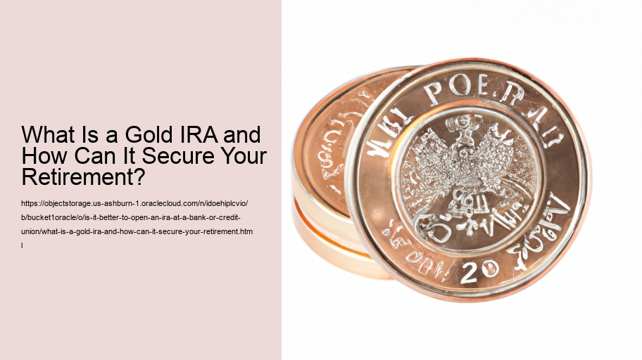 What Is a Gold IRA and How Can It Secure Your Retirement?