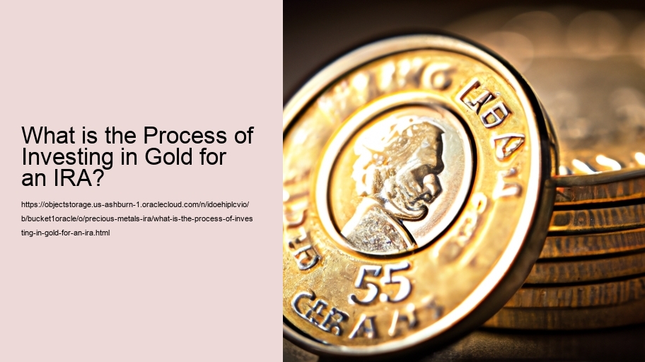 What is the Process of Investing in Gold for an IRA?