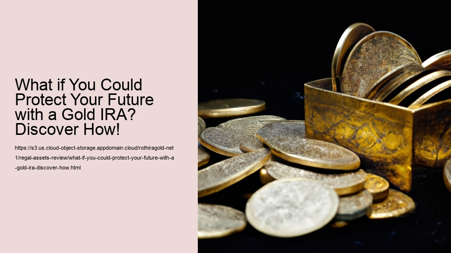 What if You Could Protect Your Future with a Gold IRA? Discover How!