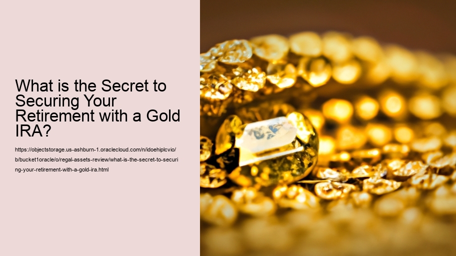 What is the Secret to Securing Your Retirement with a Gold IRA? 