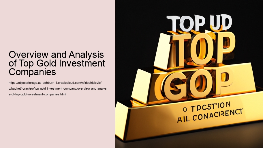 Overview and Analysis of Top Gold Investment Companies