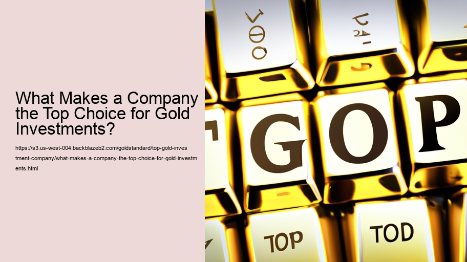 What Makes a Company the Top Choice for Gold Investments? 
