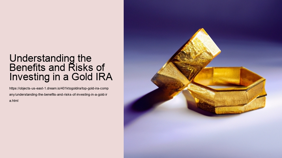 Understanding the Benefits and Risks of Investing in a Gold IRA
