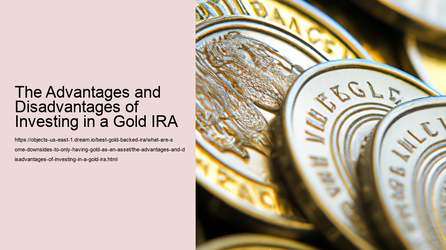 The Advantages and Disadvantages of Investing in a Gold IRA