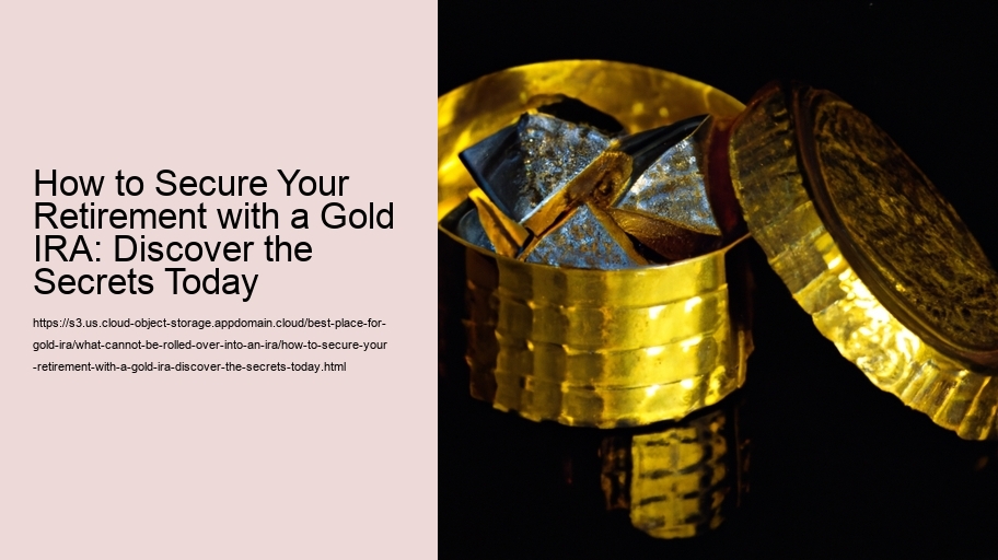 How to Secure Your Retirement with a Gold IRA: Discover the Secrets Today